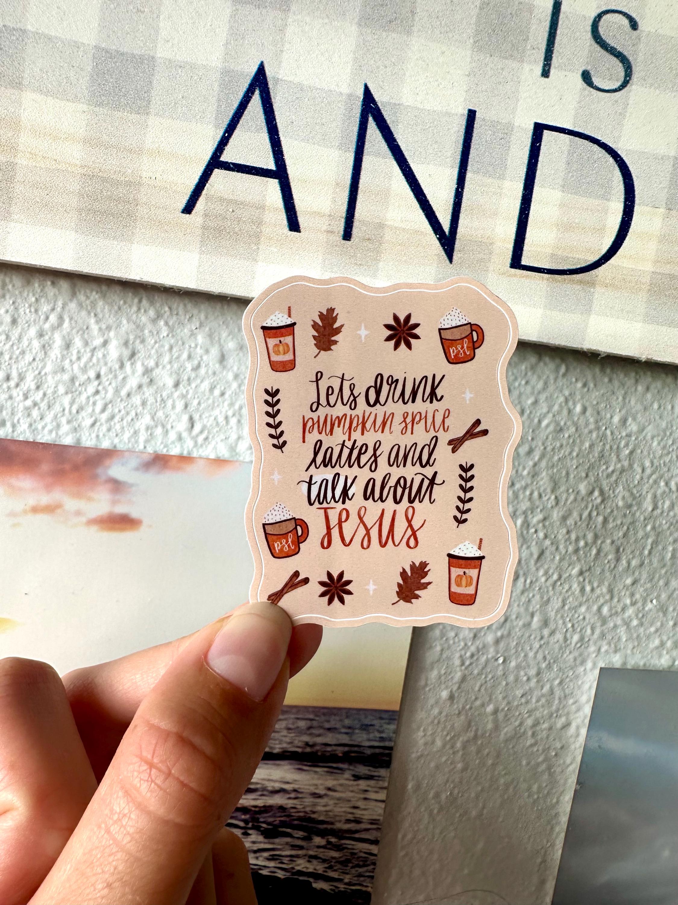 Pumpkin Spice Latte & Jesus Glossy Sticker