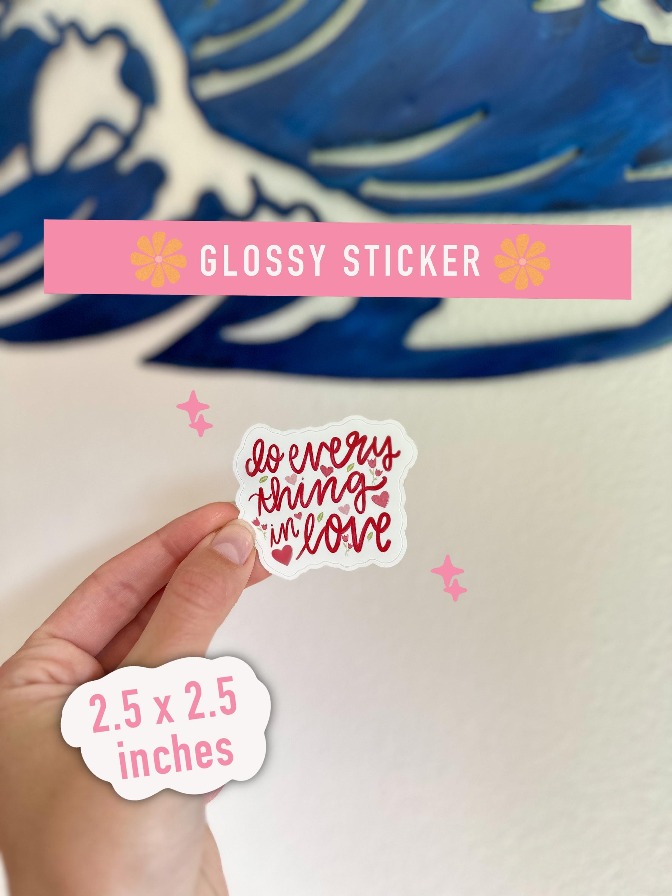 Do Everything in Love Glossy Sticker