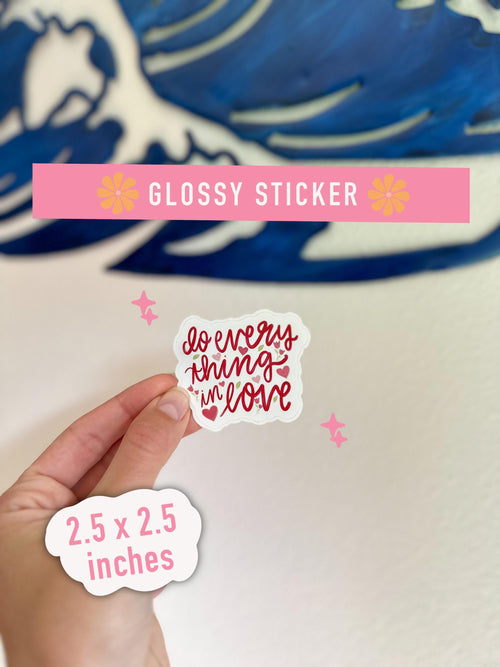 Do Everything in Love Glossy Sticker