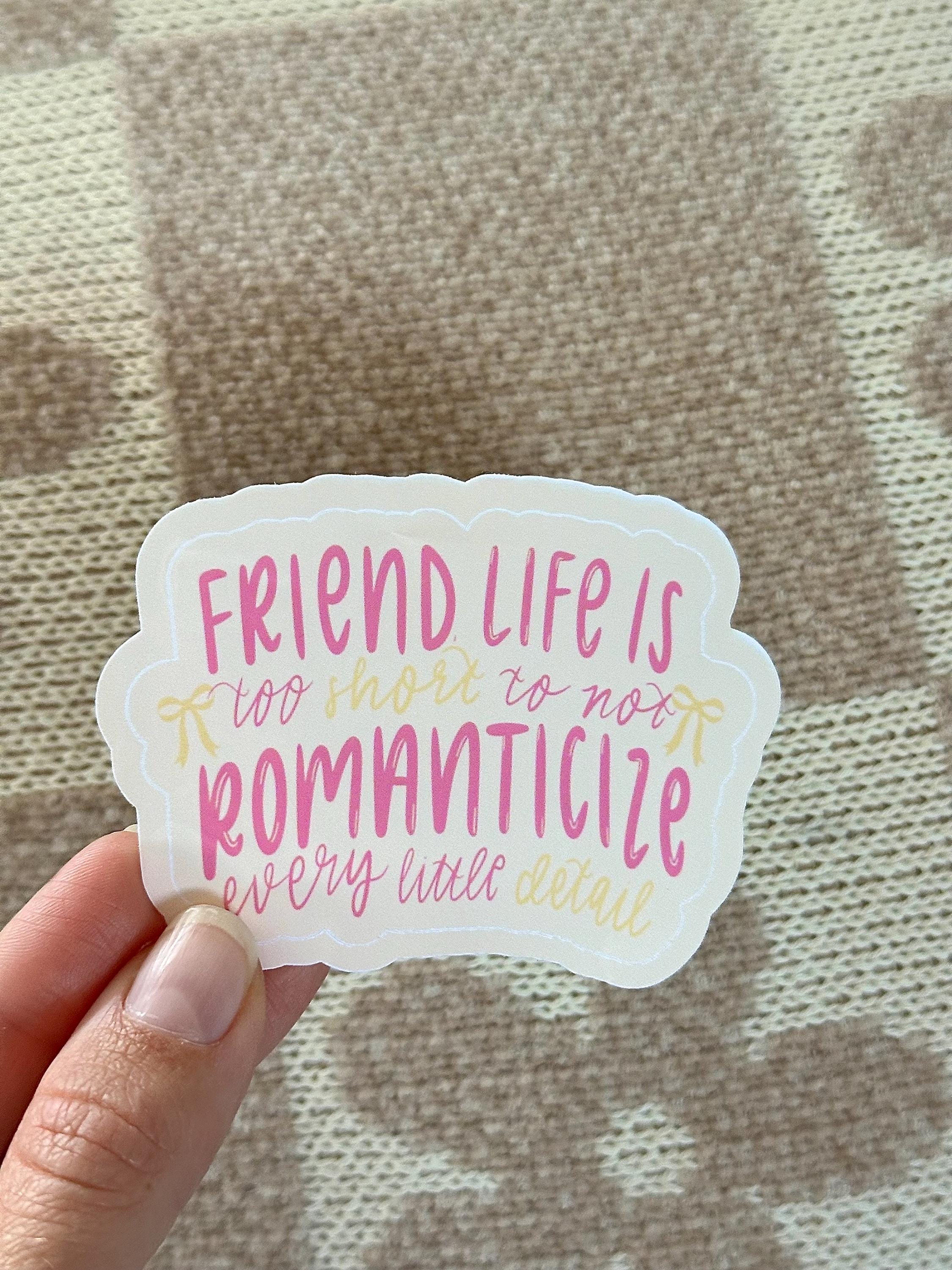 Romanticize Life Glossy Sticker