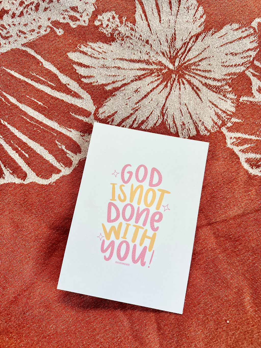 God is Not Done With You Print