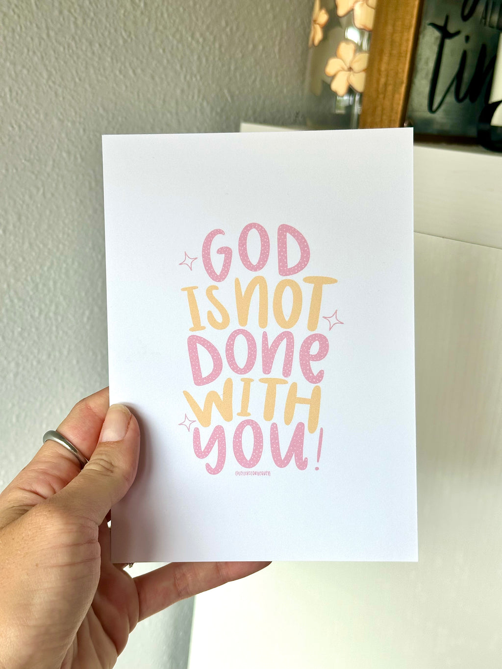 God is Not Done With You Print