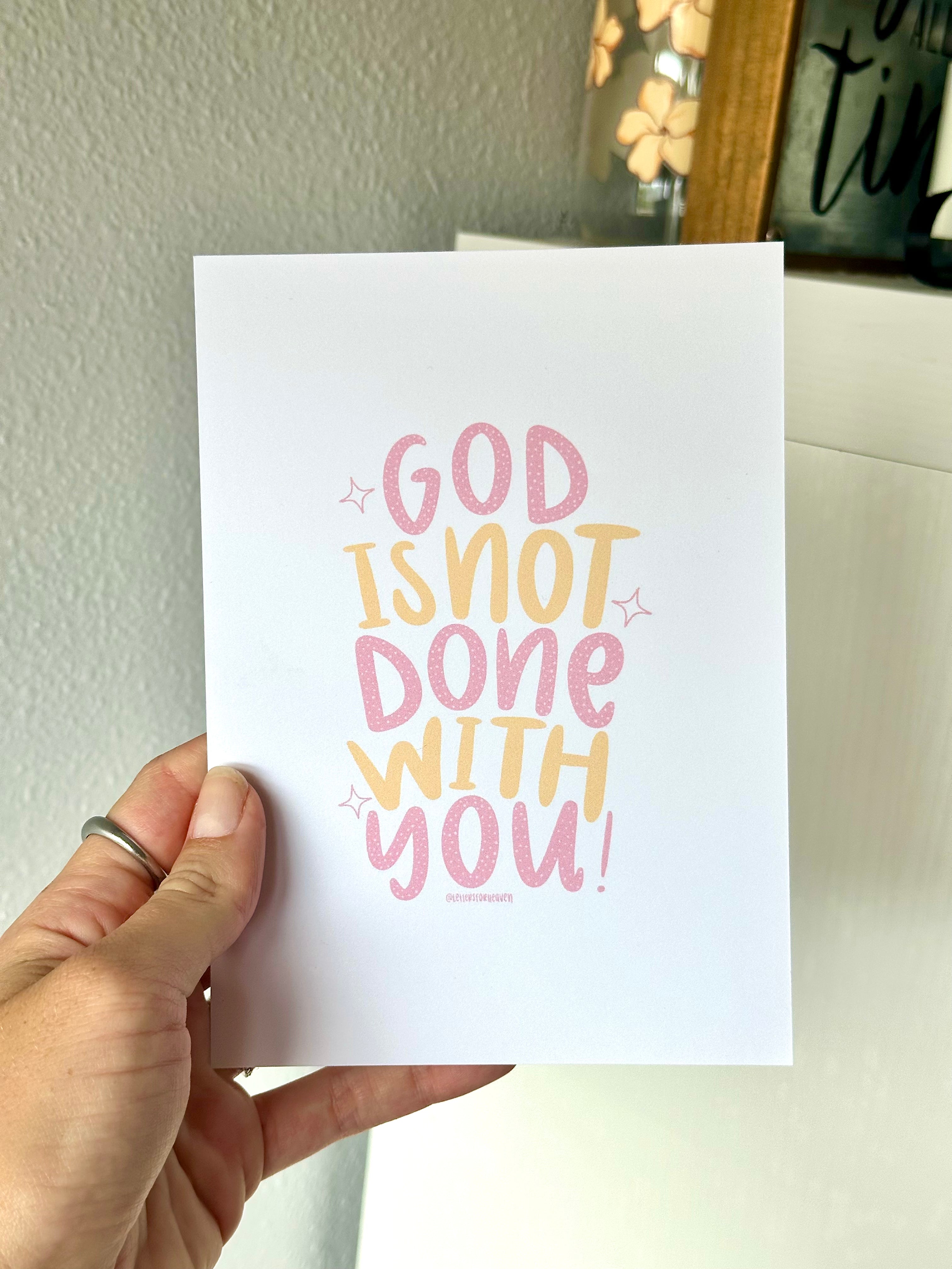 God is Not Done With You Print
