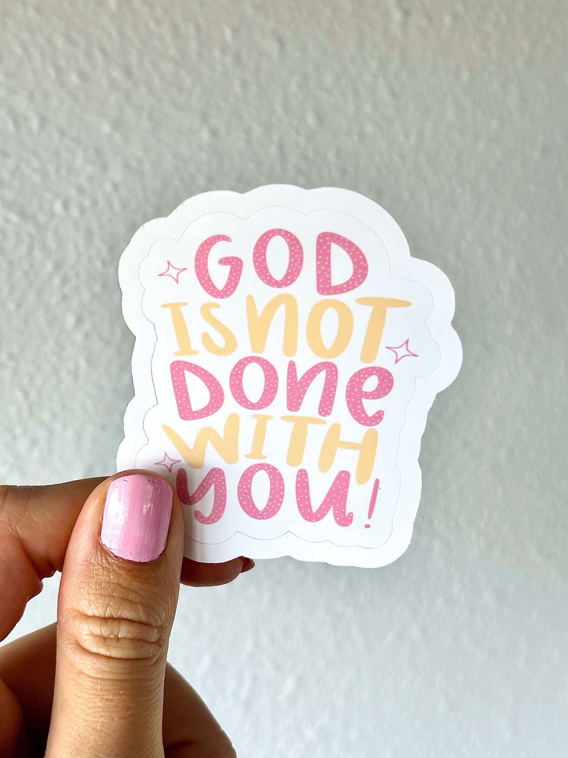 God is Not Done With You Sticker