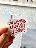 Do Everything in Love Glossy Sticker