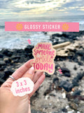 Make Someone Smile Today Glossy Sticker